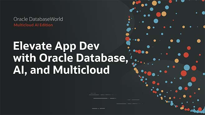 Oracle Database, AI, and Your App: Tackling Any Workload Like an App Dev Ninja