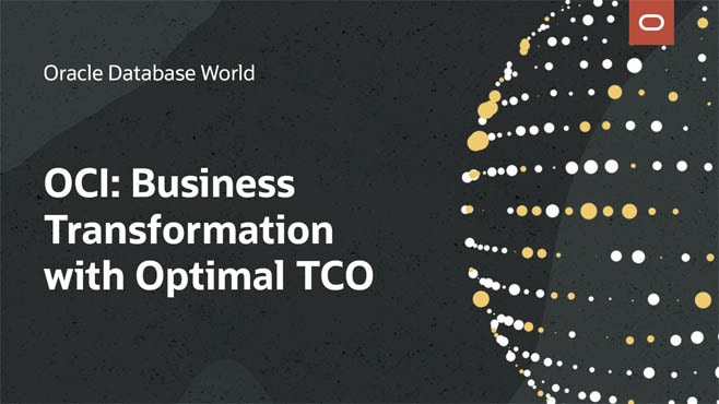 OCI Database Cloud: Business Transformation with Optimal TCO