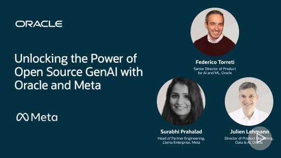 Unlocking the Power of Open Source GenAI with Oracle and Meta